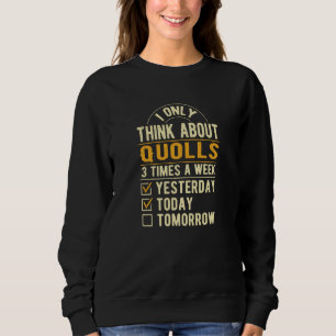 I Only Think About Quolls Marsupials Humor Austral Sweatshirt