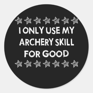 I Only Use My Archery Skill Funny Saying Novelty  Classic Round Sticker