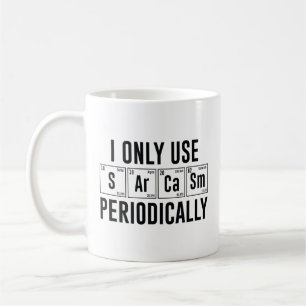 I Only Use Sarcasm Periodically Coffee Mug