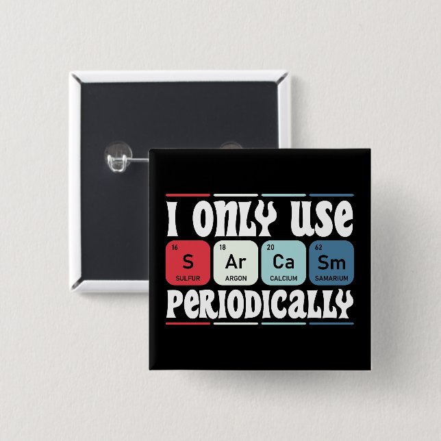 I Only Use Sarcasm Periodically Cool Science Quote 15 Cm Square Badge (Front & Back)