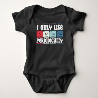 I Only Use Sarcasm Periodically Cool Science Quote Baby Bodysuit