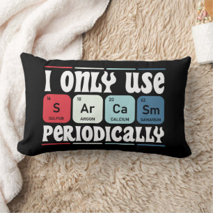 I Only Use Sarcasm Periodically Cool Science Quote Lumbar Cushion