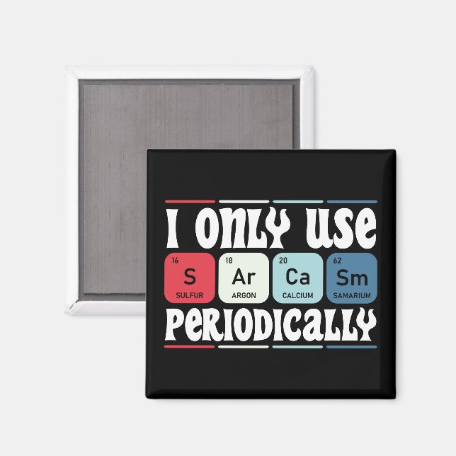 I Only Use Sarcasm Periodically Cool Science Quote Magnet (Front/Back)
