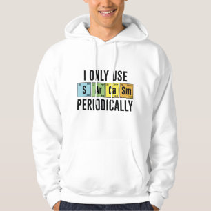 I Only Use Sarcasm Periodically Hoodie