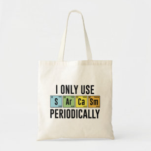 I Only Use Sarcasm Periodically Tote Bag