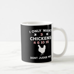 I Only Want Chickens Don't Judge Me Farming Gift F Coffee Mug