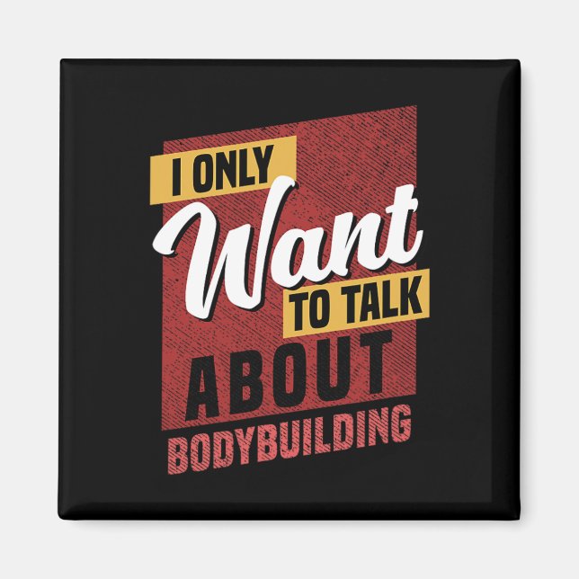 I Only Want To Talk About Bodybuilding Knowledge  Magnet (Front)