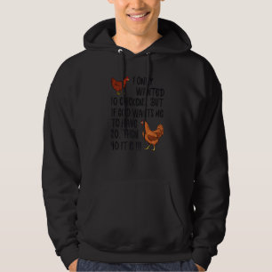 I Only Wanted 10 Chickens Farmer Hoodie