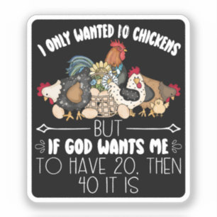 I Only Wanted 10 Chickens - Funny Chickens Lovers 