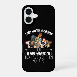 I Only Wanted 10 Chickens - Funny Chickens Lovers iPhone 16 Case