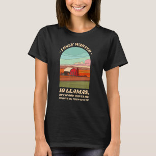 I Only Wanted 10 Llamas Farm Animals Humour Farm T-Shirt