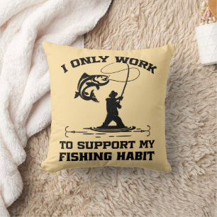 I Only Work To Support My Fishing Habit Dad Cool Cushion
