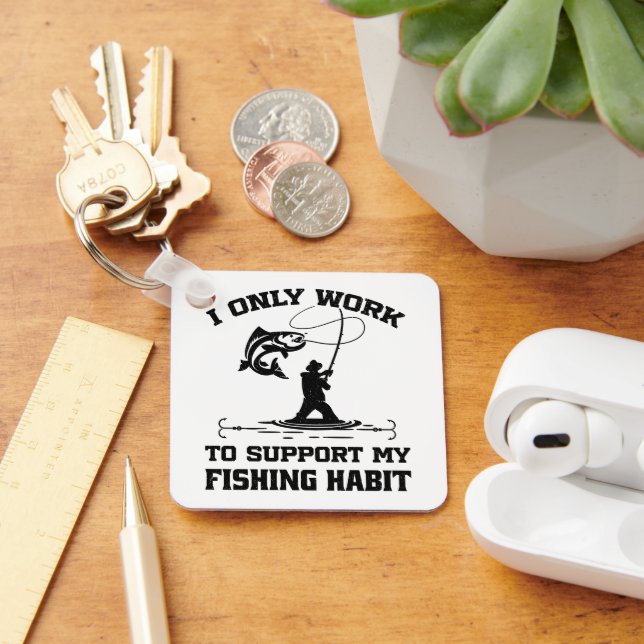 I Only Work To Support My Fishing Habit Dad Cool Key Ring (Desk)