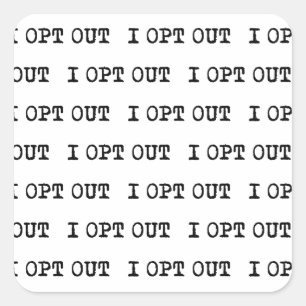 I OPT OUT T-Shirt Square Sticker