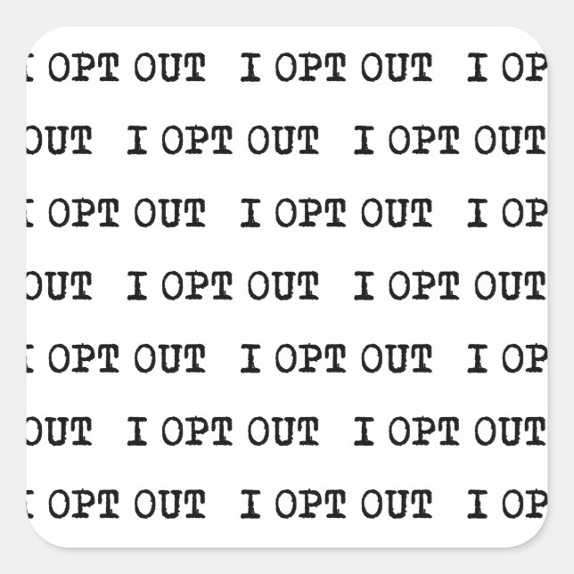 I OPT OUT T-Shirt Square Sticker (Front)