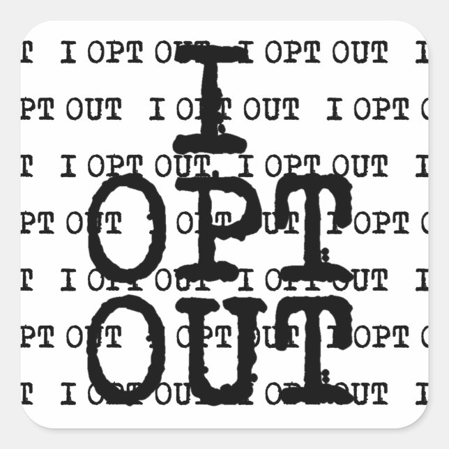 I OPT OUT T-Shirt Square Sticker (Front)