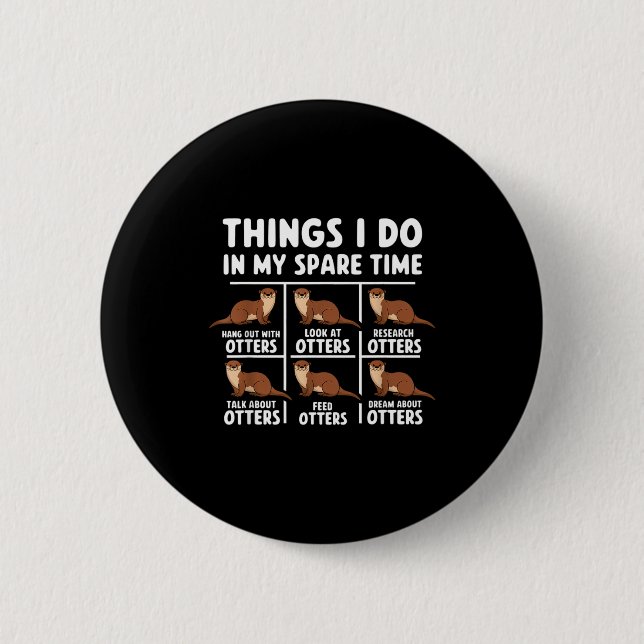 I Otters Things Spare Time Ocean 6 Cm Round Badge (Front)