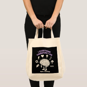 I Overthink Therefore I Am A Funny Take Custom Tote Bag
