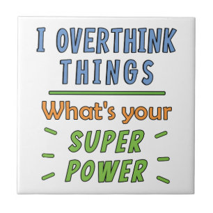 I Overthink Things Ceramic Tile
