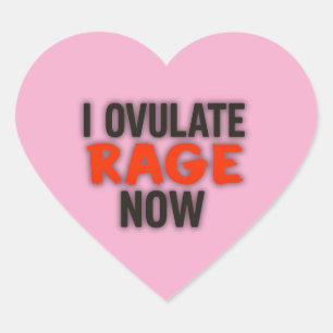 I Ovulate Rage Now Heart Sticker