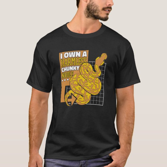 I Own A Harmless Chunky Noodle Pythonidae Banana B T-Shirt (Front)