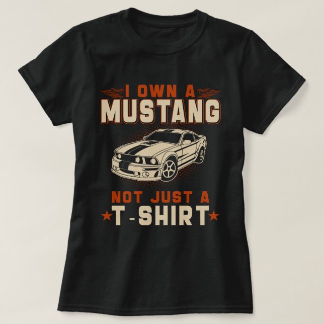 i own a mustang not just a t shirt (Design Front)