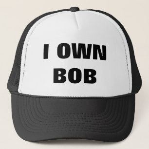 I OWN BOB TRUCKER HAT