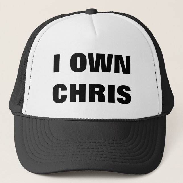 I OWN CHRIS TRUCKER HAT (Front)