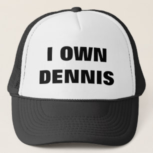 I OWN DENNIS TRUCKER HAT