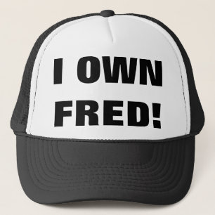I OWN FRED! TRUCKER HAT