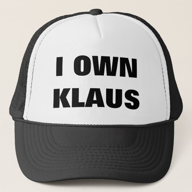I OWN KLAUS TRUCKER HAT (Front)