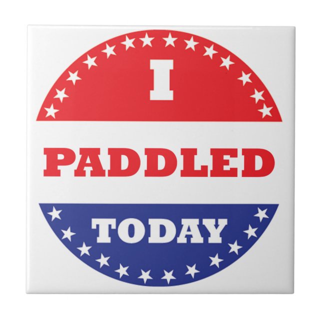 I Paddled Today Ceramic Tile (Front)