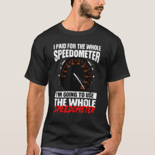 I Paid For The Whole Speedometer Motocross Racing T-Shirt