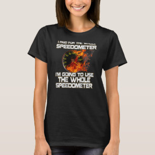 I Paid For The Whole Speedometer Shirt - Drag Raci