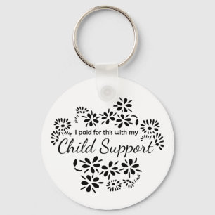 I paid for this with my child support keychain