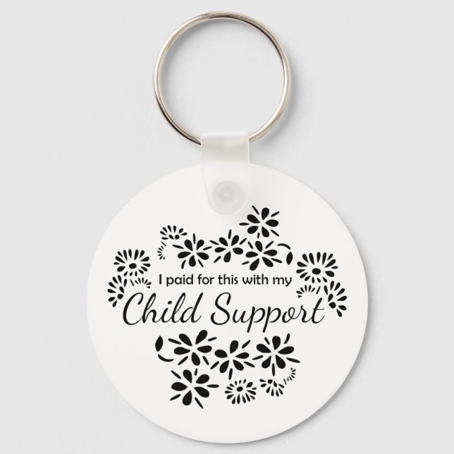 I paid for this with my child support keychain (Front)