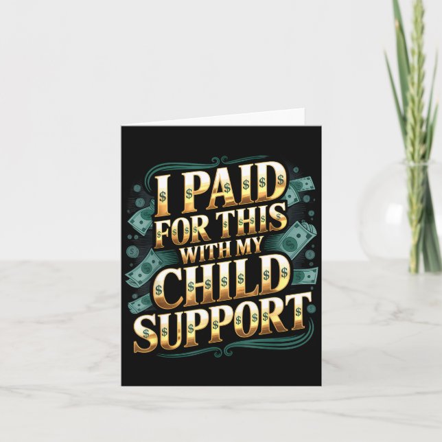 I Paid For This With My Child Suprt  Card (Front)