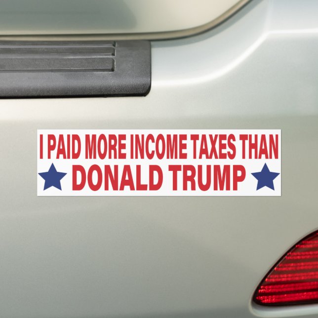 I Paid More Income Taxes Than Donald Trump Bumper Sticker (On Car)