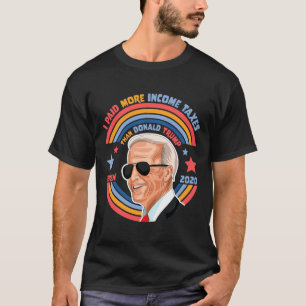 I Paid More Income Taxes Than Donald Trump Joe Bid T-Shirt