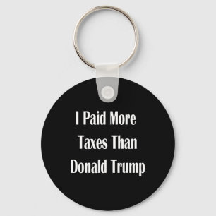 I Paid More Taxes Than Donald Trump 2 Key Ring