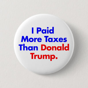 I Paid More Taxes Than Donald Trump Political 6 Cm Round Badge