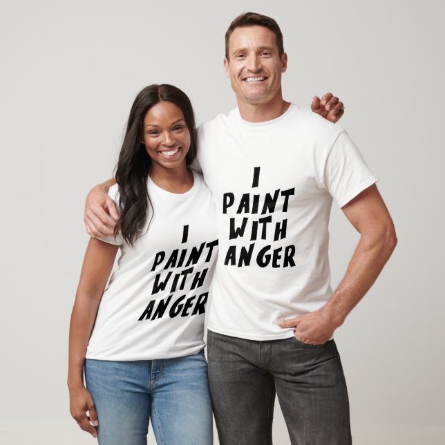 I paint with anger T-Shirt (Unisex)