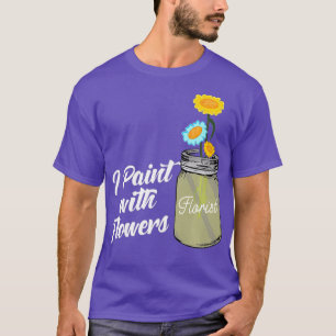 I Paint With Flowers Florist Gardeners Premium T-Shirt