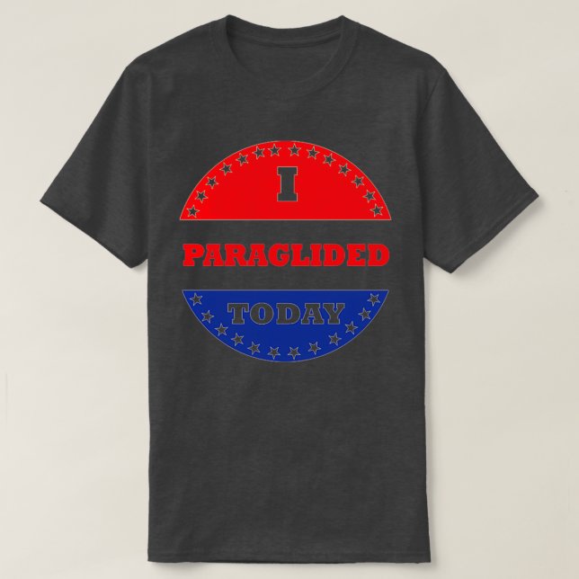 I Paraglided Today T-Shirt (Design Front)