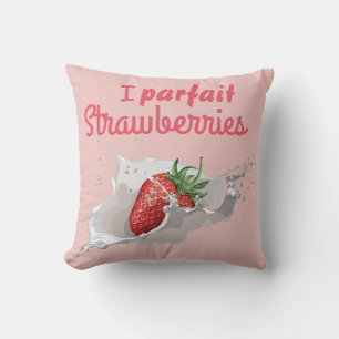 I "Parfait" Strawberries Funny Quote Cushion