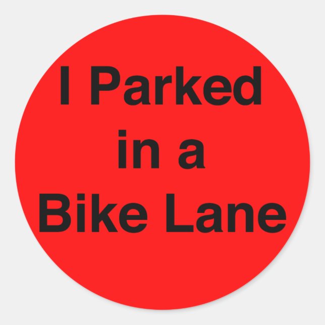 I Parked in a Bike Lane sticker (Front)