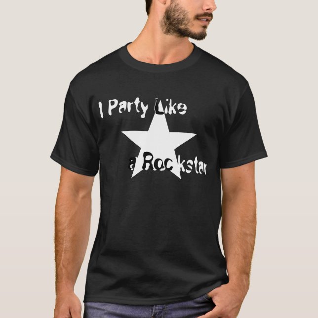 I Party Like a Rockstar T-Shirt (Front)