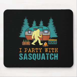 I Party With Sasquatch Bigfoot Camping Funny Gift  Mouse Pad