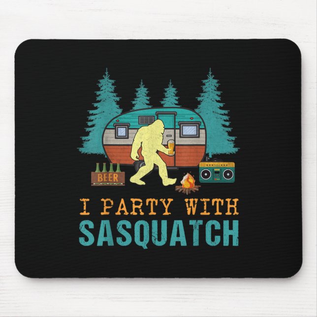 I Party With Sasquatch Bigfoot Camping Funny Gift  Mouse Pad (Front)