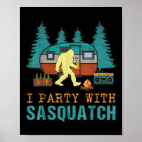 I Party With Sasquatch Bigfoot Camping Funny Gift